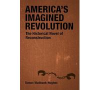 America's Imagined Revolution: The Historical Novel of Reconstruction (Southern Literary Studies)