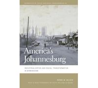 America's Johannesburg: Industrialization and Racial Transformation in Birmingham: 46 (Geographies of Justice and Social Transformation)