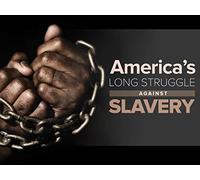 America's Long Struggle against Slavery