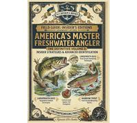 America's Master Freshwater Angler: The Definitive Volume 3: Insider Strategies & Advanced Identification (I.D.S. Technical Fishing Library)