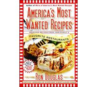 America's Most Wanted Recipes: Delicious Recipes from Your Family's Favorite Restaurants (America's Most Wanted Recipes Series)