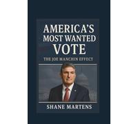 AMERICA'S MOST WANTED VOTE THE JOE MANCHIN EFFECT