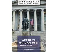 America's National Debt: Examining the Facts (Contemporary Debates)