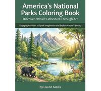 America's National Parks Coloring Book: Discover Nature's Wonders Through Art: Relaxing Coloring Adventure with Iconic Landscapes and Wildlife for All Skill Levels