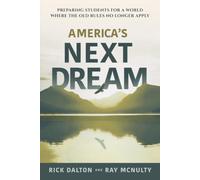 America's Next Dream: Preparing Students for a World Where the Old Rules No Longer Apply