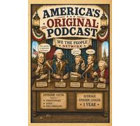 America's Original Podcast: A Funny Notebook for Podcasters, Content Creators, History Buffs, and People Who Have Strong Opinions