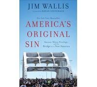 America`s Original Sin - Racism, White Privilege, and the Bridge to a New America
