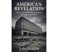 AMERICA'S REVELATION: Power, Obedience, and the Cracking Foundation of a Nation (The Revelations Series)