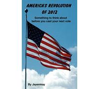 AMERICA'S REVOLUTION OF 2012: Something to think about before you cast your next vote