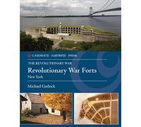 America's Revolutionary War Forts: Volume 1: New York (Casemate Illustrated Special)