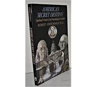 America's Secret Destiny: Spiritual Vision and the Founding of a Nation
