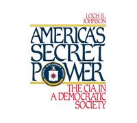 America's Secret Power: The CIA in a Democratic Society