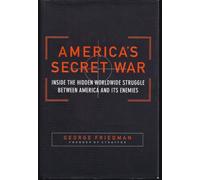 America's Secret War: Inside The Hidden Worldwide Struggle Between America And Its Enemies