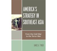 America's Strategy in Southeast Asia: From the Cold War to the Terror War: From Cold War to Terror War