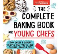America's Test Kitchen Kids The Complete Baking Book for Young Chefs Hardback America's Test Kitchen Kids Multicolor