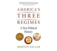 America's Three Regimes: A New Political History by Morton Keller (English) Pape