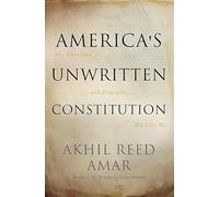 America's Unwritten Constitution: The Precedents and Principles We Live By