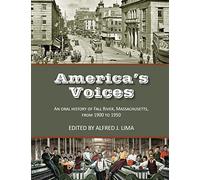 America's Voices: An Oral History of Fall River, Massachusetts, from 1900 to 1950