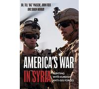 America's War in Syria: Fighting with Kurdish Anti-ISIS Forces