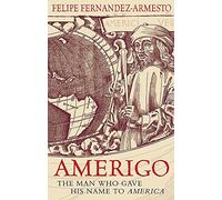 Amerigo: The Man Who Gave His Name to America