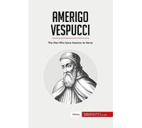 Amerigo Vespucci: The Man Who Gave America Its Name (History)