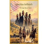 Amerikas Aufbruch: Der lange Weg zur Nation