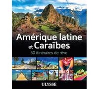 Amérique latine et Caraïbes - 50 itinéraires de rêve