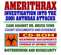 Amerithrax: The Investigation into the 2001 Anthrax Attacks, FBI Evidence Against Dr. Bruce Ivins for the Anthrax Bioterrorism Attacks, Anthrax Coverage (CD-ROM)
