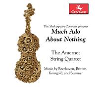 Amernet String Quartet & Brian Powell - Much Ado About Nothing: Music by Beethoven, Britten, Korngold and Summer