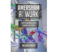 Amersham at Work: People and Industries Through the Years