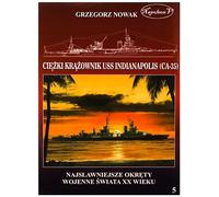 Amerykanski ciezki krazownik USS Indianapolis (CA-35) (NAJSŁAWNIEJSZE OKRĘTY WOJENNE ŚWIATA XX WIEKU)
