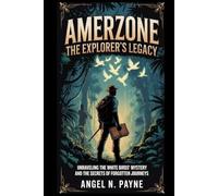 AMERZONE THE EXPLORER’S LEGACY: Unraveling the White Birds’ Mystery and the Secrets of Forgotten Journeys