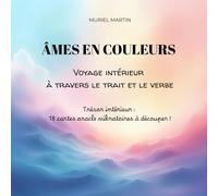 ÂMES EN COULEURS: Voyage intérieur à travers le trait et le verbe