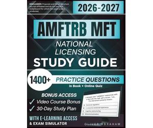 AMFTRB MFT NATIONAL LICENSING STUDY GUIDE 2026-2027: Expanded Edition Comprising Detailed Review, 1400+ Verified Questions and Answers and Hours of E-Learning Access to Pass the Exam