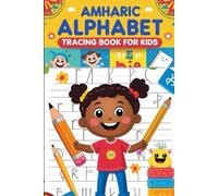 Amharic Alphabet Tracing Book for Kids: Learn to Trace and Write the Amharic Fidel with Fun Activities and Perfect for Ages 3-6