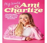 Ami Charlize My World : Challenges, Changes & Chasing My Dreams Hardback Book Ami Charlize Multicolor