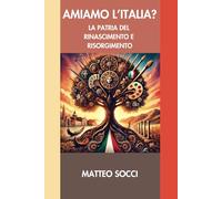 AMIAMO L’ITALIA?: LA PATRIA DEL RINASCIMENTO E RISORGIMENTO