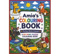 Amia's Colouring Book: Rhyming Colouring Pages, Personalised gift for Amia, A Different Animal on Every Page, A great present for Christmas, Birthday or anytime!