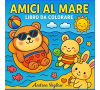 Amici al Mare - Libro da Colorare Estivo per Bambini e Adulti: 30 Illustrazioni in Stile Kawaii con Scene Estive al Mare e in Spiaggia