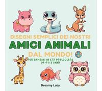 Amici Animali dal Mondo - Libro da Colorare per Bambini 0-5 Anni: Disegni Semplici e Grandi di Animali per Imparare e Divertirsi