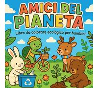 Amici del Pianeta - Libro da colorare ecologico per bambini