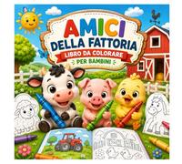 AMICI DELLA FATTORIA - LIBRO DA COLORARE PER BAMBINI