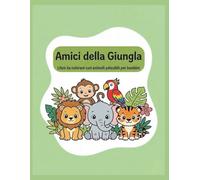 Amici della Giungla: Libro da colorare con animali adorabili per bambini (CUTE ANIMALS COLORING ADVENTURES)