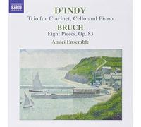 Amici Ensemble - Vincent D'Indy: Trio for Clarinet, Cello and Piano; Bruch: Eight Pieces, Op. 83
