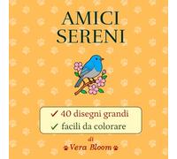 AMICI SERENI: 40 disegni di animali per adulti e anziani, grandi e facili da colorare, linee spesse, pagina singola, antistress