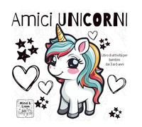 AMICI UNICORNI: Libro di Attività per Bambini: Labirinti, Unisci i Puntini, Trova l'Ombra e Disegni da Colorare. Regalo Educativo per l'Apprendimento e il Divertimento.