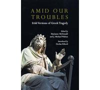 Amid Our Troubles: Irish Versions of Greek Tragedy (Plays and Playwrights)