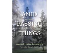 Amid Passing Things: Life, Prayer, and Relationship with God