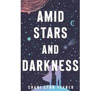 Amid Stars and Darkness: 1 (The Xenith Trilogy, 1)