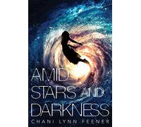 Amid Stars and Darkness: 1 (The Xenith Trilogy)